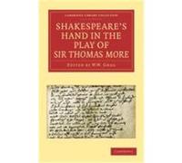 Shakespeare S Hand in the Play of Sir Thomas More Pollard, Alfred W., Greg, W. W., Thompson, E. Maunde (Auteur)