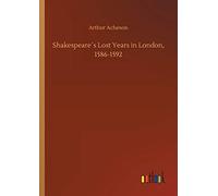 Shakespeare?S Lost Years In London, 1586-1592