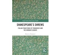 Shakespeare’s Shrews: Italian Traditions of Paradoxes and the Woman’s Debate