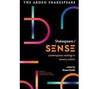 Shakespeare / Sense: Contemporary Readings in Sensory Culture