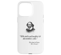 Shakespeare Shirt Citation - With Mirth and Laughter Coque pour iPhone 15 Pro Max