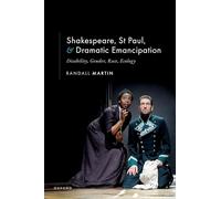 Shakespeare, St Paul et Dramatic Emancipation : Disability, Gender, Race, Ecology