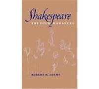 Shakespeare: The Four Romances Adams, Robert M. (Auteur)