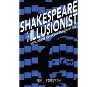 Shakespeare the Illusionist by Neil Forsyth Neil Forsyth (Auteur)