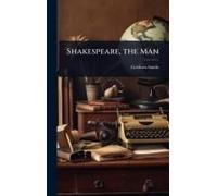 Shakespeare, The Man