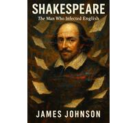 Shakespeare: The Man Who Infected English