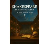 Shakespeare: The Tragedy Collection • Macbeth • Hamlet • King Lear: Complete texts with Scene Recaps, Context Snacks, Quotes, Themes & Critical Commentary