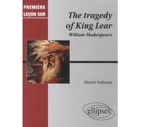Shakespeare, The Tragedy of King Lear - Henri Suhamy - Ellipses - broché - Méthode de langue