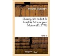 Shakespeare. Tome 18 Mesure pour Mesure William Shakespeare (Auteur)