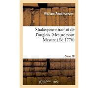 Shakespeare. Tome 18 Mesure pour Mesure - William Shakespeare - Hachette Bnf - broché - Livre