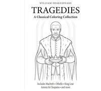 Shakespeare Tragedies Coloring Book for Adults: Macbeth, Othello, King Lear, Antony & Cleopatra & More | Coloring Pages: 60+ Elegant, Easy-to-Color ... Plays | Clean Line Art, No Shading, Rel