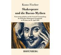 Shakespeare und die Bacon-Mythen: Festvortrag gehalten auf der General-Versammlung der deutschen Shakespeare-Gesellschaft zu Weimar am 23. April 1895