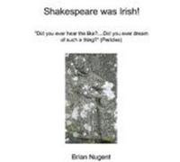 Shakespeare Was Irish! Nugent, Brian (Auteur)