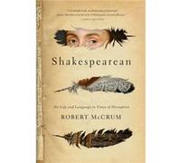 Shakespearean On Life and Language in Times of Disruption by Robert McCrum Robert McCrum (Auteur)