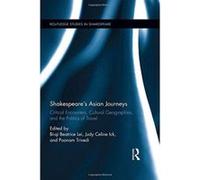 Shakespeare's Asian Journeys: Critical Encounters, Cultural Geographies, and the Politics of Travel (Routledge Studies in Shakespeare) - [Version Originale] Inconnu (Auteur)
