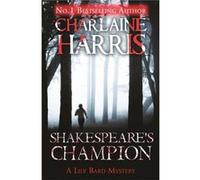 Shakespeare's Champion: A Lily Bard Mystery Harris, Charlaine (Auteur)