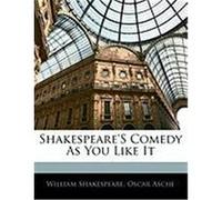Shakespeare's Comedy as You Like It Shakespeare, William, Asche, Oscar (Auteur)