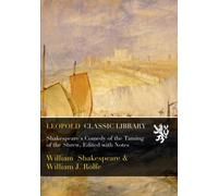 Shakespeare's Comedy of the Taming of the Shrew, Edited with Notes