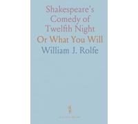 Shakespeare's Comedy of Twelfth Night: Or What You Will