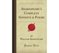Shakespeare's Complete Sonnets & Poems (Forgotten Books)