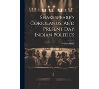 Shakespeare's Coriolanus, And Present Day Indian Politics