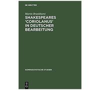 Shakespeares 'coriolanus' In Deutscher Bearbeitung