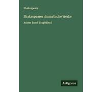 Shakespeares dramatische Werke: Achter Band: Tragödien I