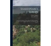 Shakespeare's Europe; Unpublished Chapters Of Fynes Moryson's Itinerary, Being A Survey Of The Condition Of Europe At The End Of The 16th Century;
