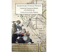 Shakespeares Foreign Worlds Carole Levin, John Watkins (Auteur)