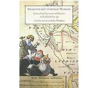 Shakespeare's Foreign Worlds Carole Levin, John Watkins (Auteur)