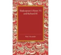 Shakespeares Henry VI and Richard III - Peter Alexander - Cambridge University Press - Livre en Anglais - Paperback Peter AlexanderPeter Alexander (Auteur)