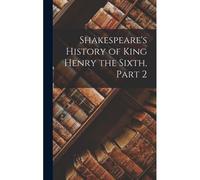 Shakespeare's History Of King Henry The Sixth, Part 2