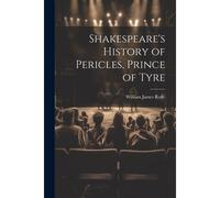 Shakespeare's History Of Pericles, Prince Of Tyre