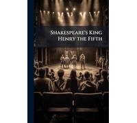 Shakespeare's King Henry the Fifth