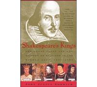 Shakespeare's Kings: The Great Plays and the History of England in the Middle Ages: 1337-1485