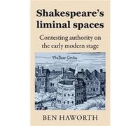 Shakespeares Liminal Spaces by Ben Haworth Ben Haworth (Auteur)