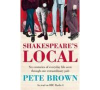 Shakespeare's Local : Six siècles d'histoire vus à travers un pub extraordinaire