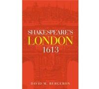 Shakespeares London 1613 by David M. Bergeron Inconnu (Auteur)
