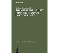 Shakespeare's Lusty Punning In Love's Labour's Lost