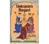 Shakespeare's Margaret The Dramatic Life of a Warrior Queen - Charles OMalley - W. w. norton & company - ebook (ePub) - Livre