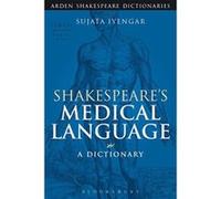 Shakespeare's Medical Language: A Dictionary (Arden Shakespeare Dictionaries) - [Version Originale] Inconnu (Auteur)
