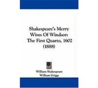 Shakespeare's Merry Wives of Windsor: The First Quarto, 1602 (1888) Shakespeare, William (Auteur)