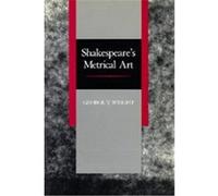 Shakespeare's Metrical Art George T. Wright (Auteur)