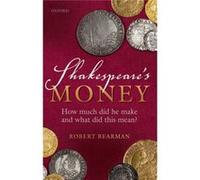Shakespeare'S Money: How Much Did He Make And What Did This Mean? (Hardcover) Robert Bearman, (Auteur)