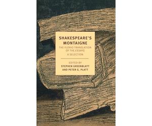 Shakespeare's Montaigne: The Florio Translation of the Essays, A Selection