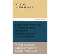 Shakespeare's Play Of The Merchant Of Venice, Arranged For Representation At The Princess's Theatre