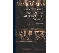 Shakespeare's Play Of The Merchant Of Venice: Arranged For Representation At The Princess's Theatre, With Historical And Explanatory Notes