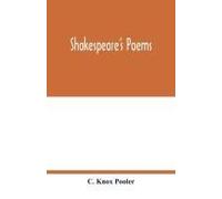 Shakespeare's Poems; Venus And Adonis, Lucrece, The Passionate Pilgrim, Sonnets To Sundry Notes Of Music, The Phoenix And Turtle