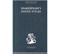 Shakespeare's Poetic Styles, Routledge Library Editions: Shakespeare; Critical Studies John Baxter (Auteur)