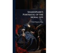 Shakespeare's Portrayal of the Moral Life